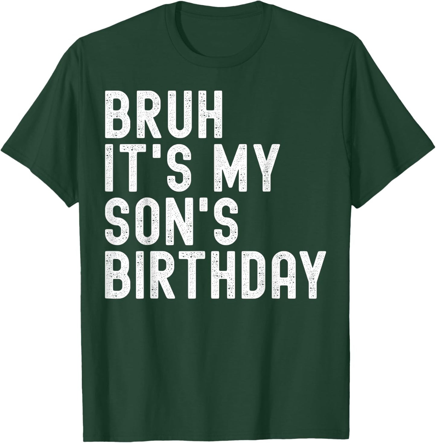 Bruh It's My Son's Birthday Funny Birthday Father Dad T-Shirt - T-Shirt | Forest