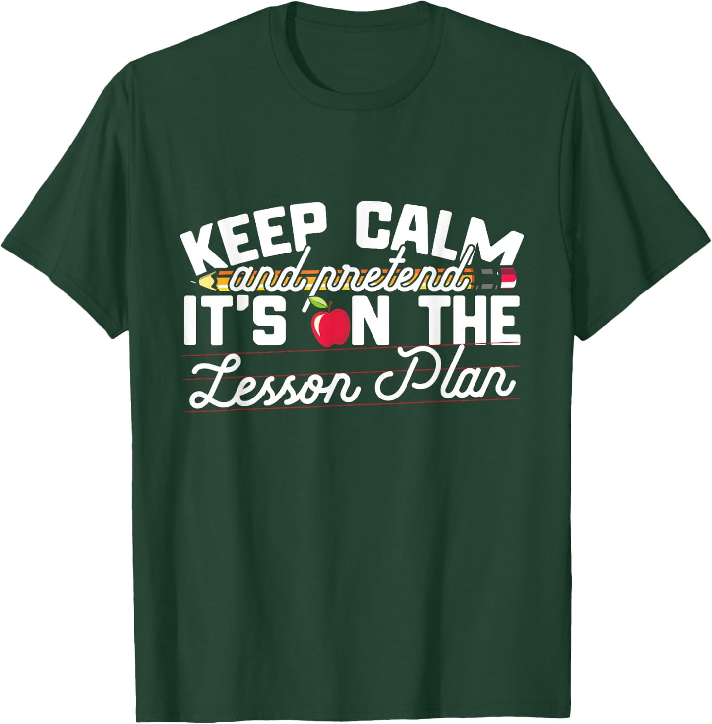 Keep Calm And Pretend It's On The Lesson Plan Teacher Men Women Kids T-Shirt - T-Shirt | Forest