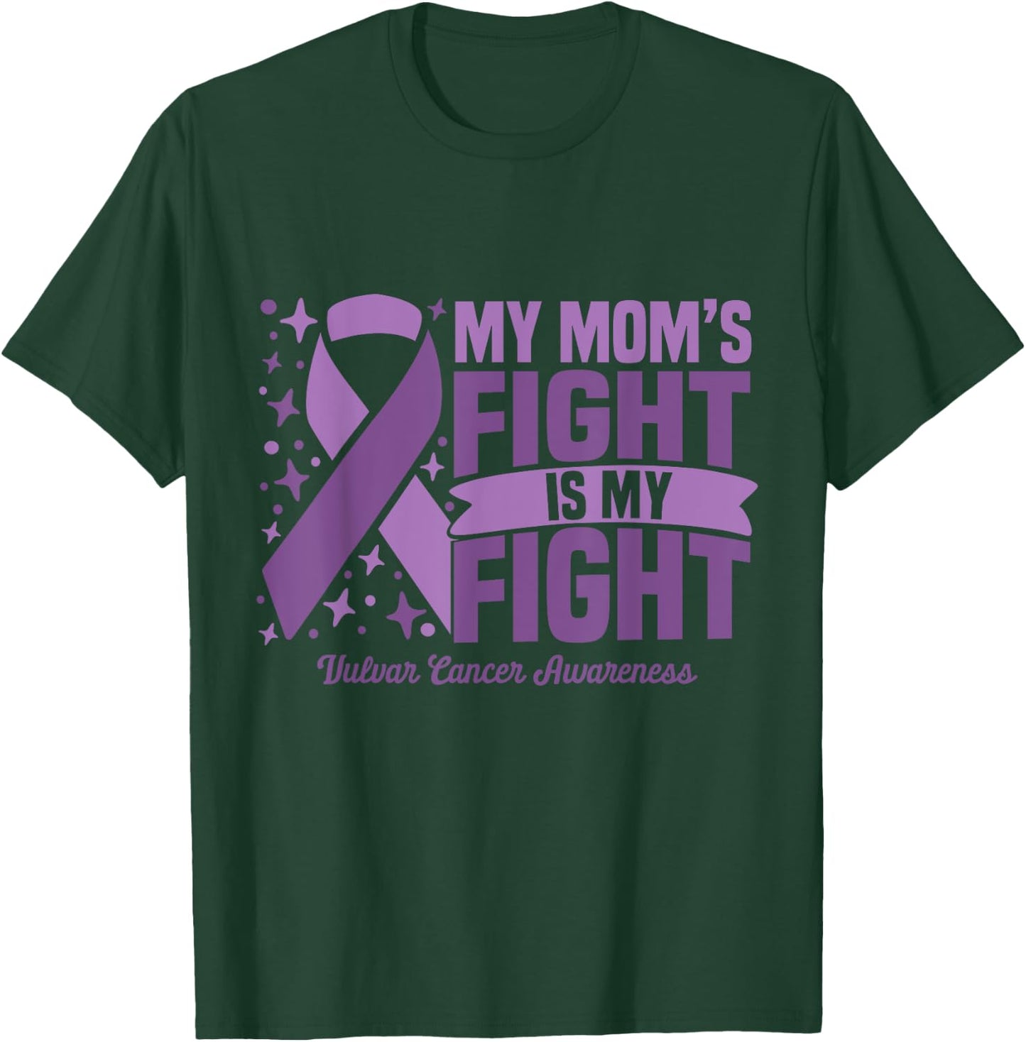 My Mom's Fight Is My Fight Vulvar Cancer Awareness Cure T-Shirt - T-Shirt | Forest