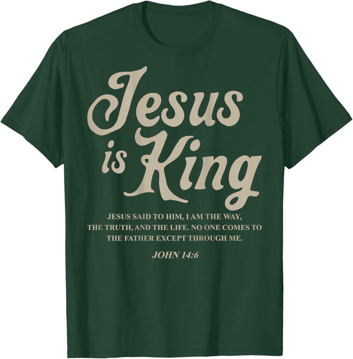 Jesus Is King John 14:6 Costume Jesus Christian (On Back) T-Shirt - T-Shirt | Forest