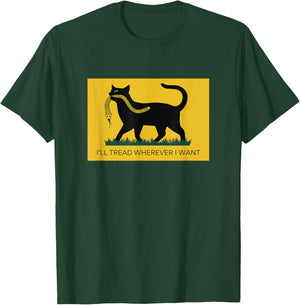 I'll Tread Wherever I Want T-Shirt - T-Shirt | Forest