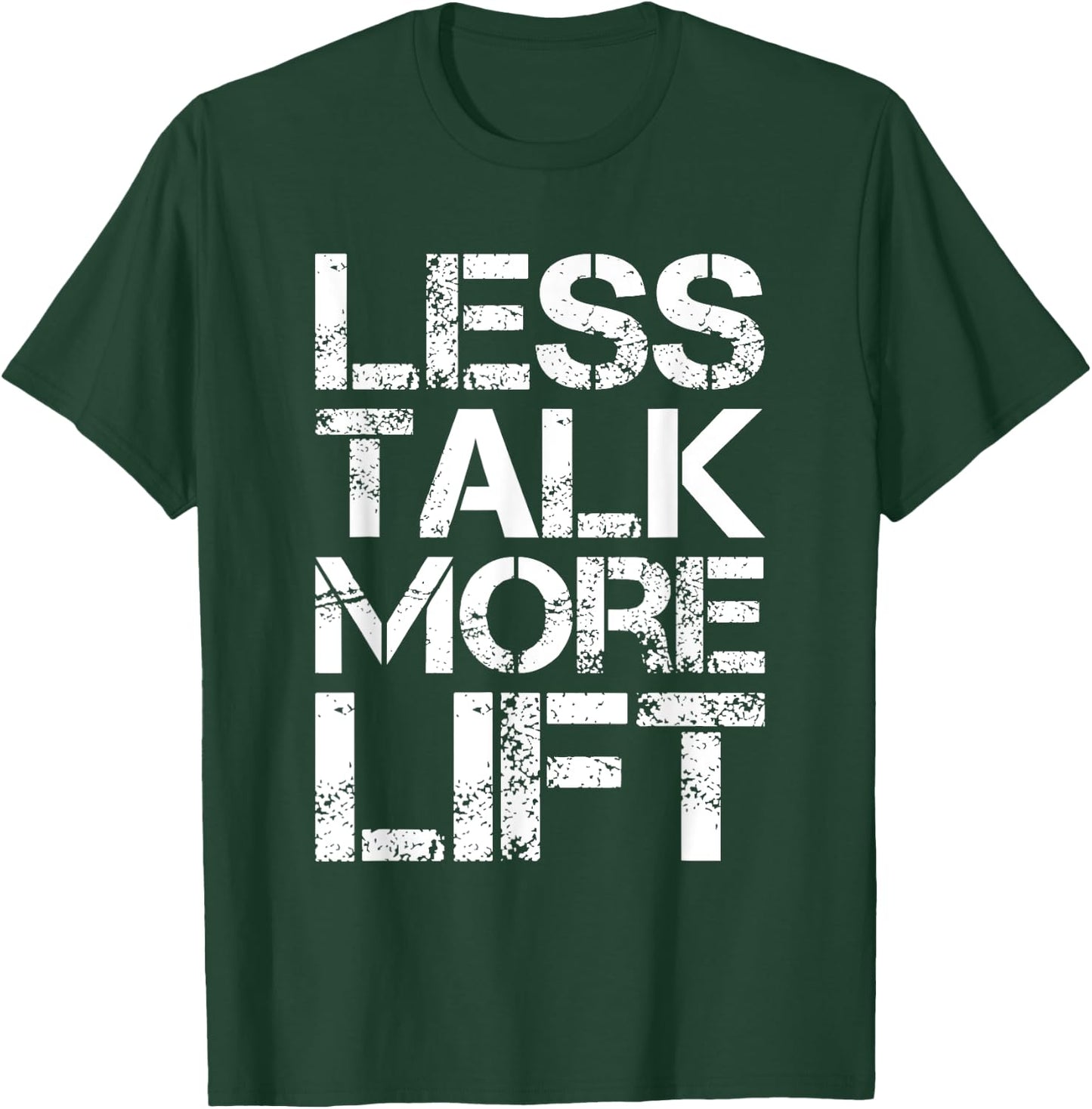 Less Talk More Lift Gym Fitness Motivation T-Shirt - T-Shirt | Forest