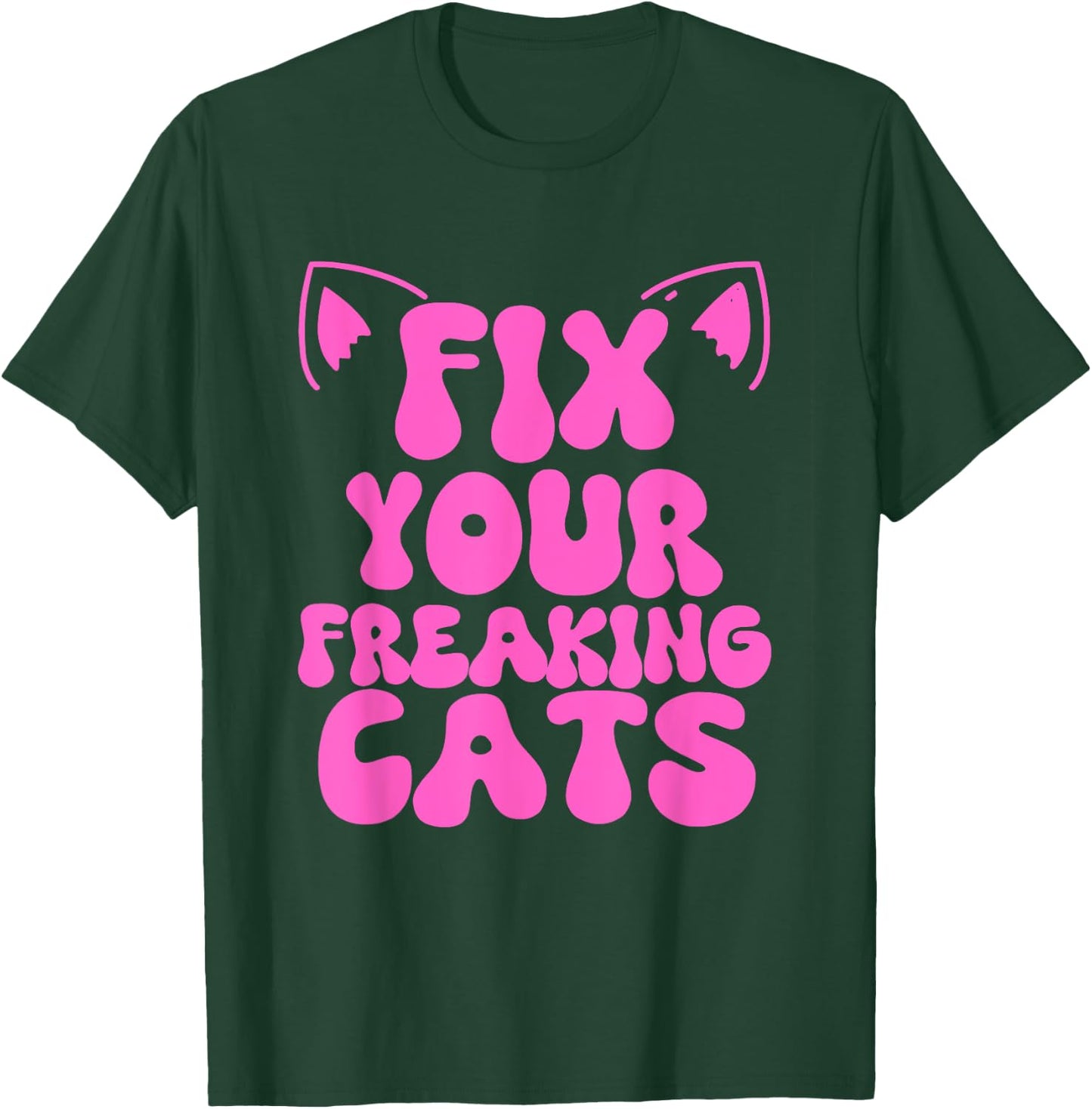 Fix Your Freaking Cats Vet Tech Cat Feral Owner Funny Saying T-Shirt - T-Shirt | Forest