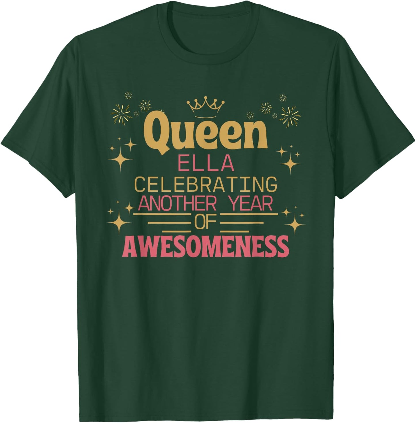 Queen Ella Celebrating Another Year Of Awesomeness T-Shirt - T-Shirt | Forest
