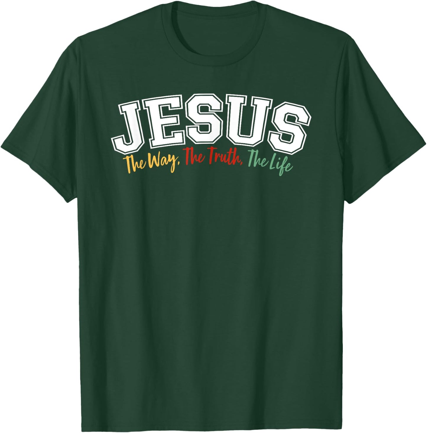 JESUS - The Way, The Truth, The Life T-Shirt - T-Shirt | Forest