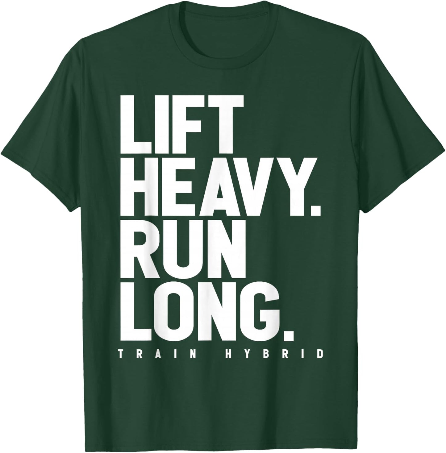 Lift Heavy Run Long Hybrid Athlete Training Gym Running Love T-Shirt - T-Shirt | Forest