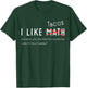 I Love Tacos Funny Math Student for Taco Tuesday Funny T-Shirt - T-Shirt | Forest