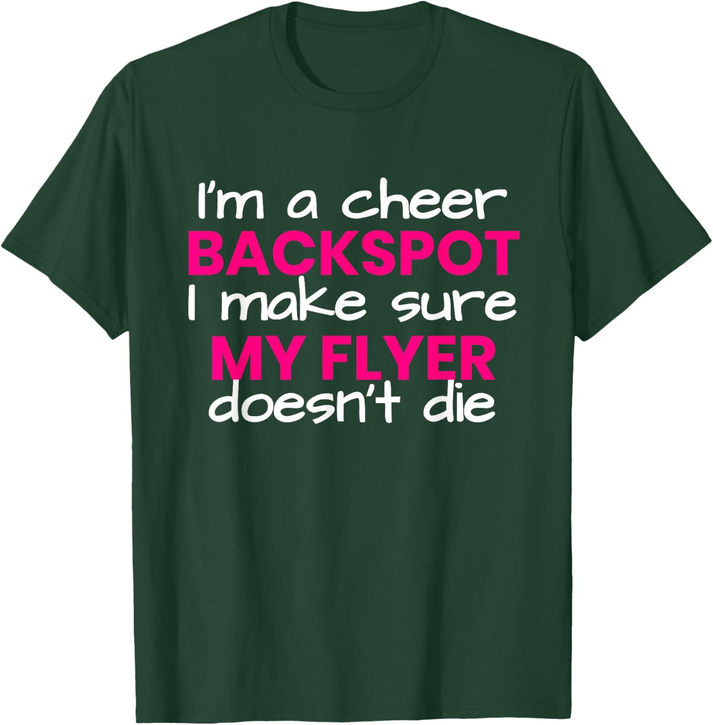 I'm a backspot, I make sure my flyer doesn't die cheerleader T-Shirt - T-Shirt | Forest