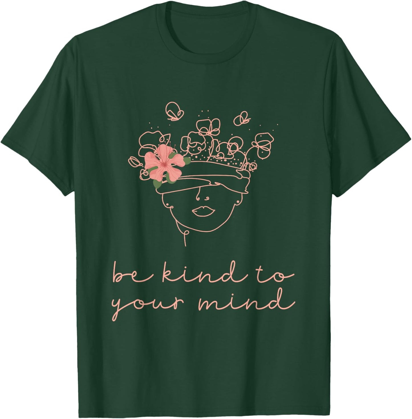 Be Kind To Your Mind Mental Health Matters Awareness Anxiety T-Shirt - T-Shirt | Forest