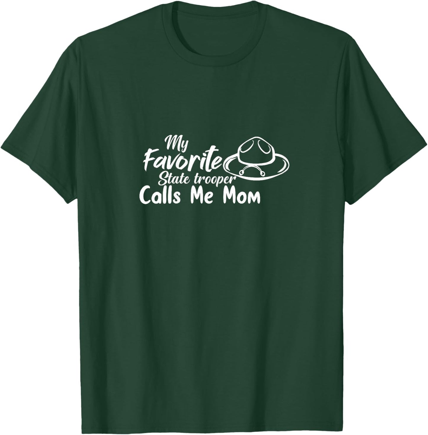 Funny My Favorite State Trooper Calls Me Mom - Proud Parent T-Shirt - T-Shirt | Forest