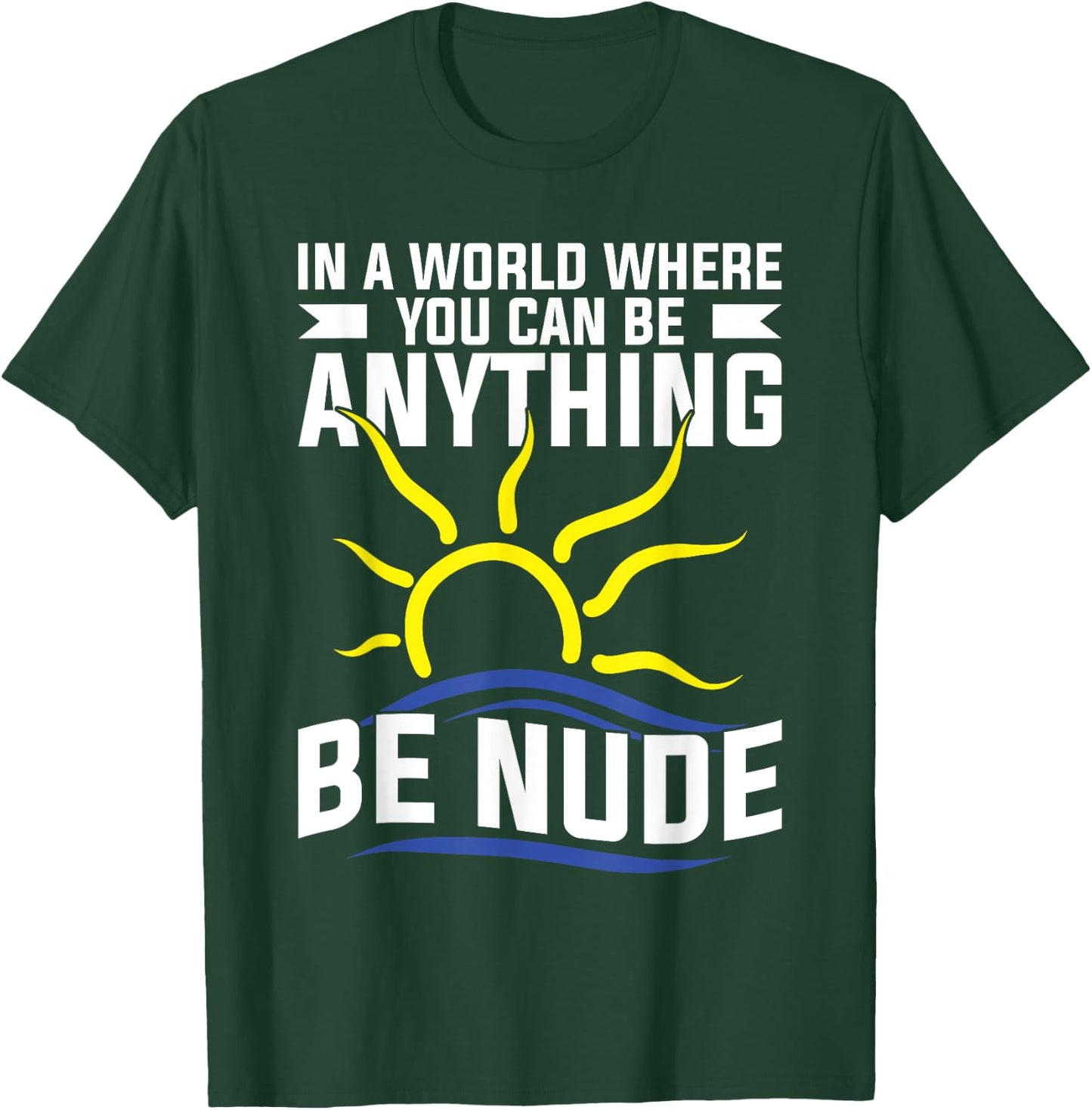 Nudist Stuff Nakedness Naked Freedom Lover Naturism T-Shirt - T-Shirt | Forest