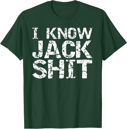 Funny Gag Gift Dumb Joke Saying I Know Jack Shit T-Shirt - T-Shirt | Forest