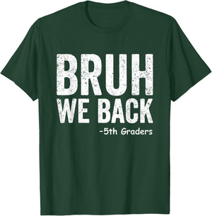 Bruh We Back 5th Graders Fifth Grade Back To School Funny T-Shirt - T-Shirt | Forest