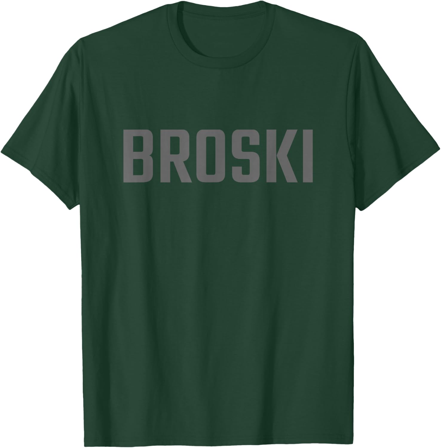 Broski T-Shirt - T-Shirt | Forest