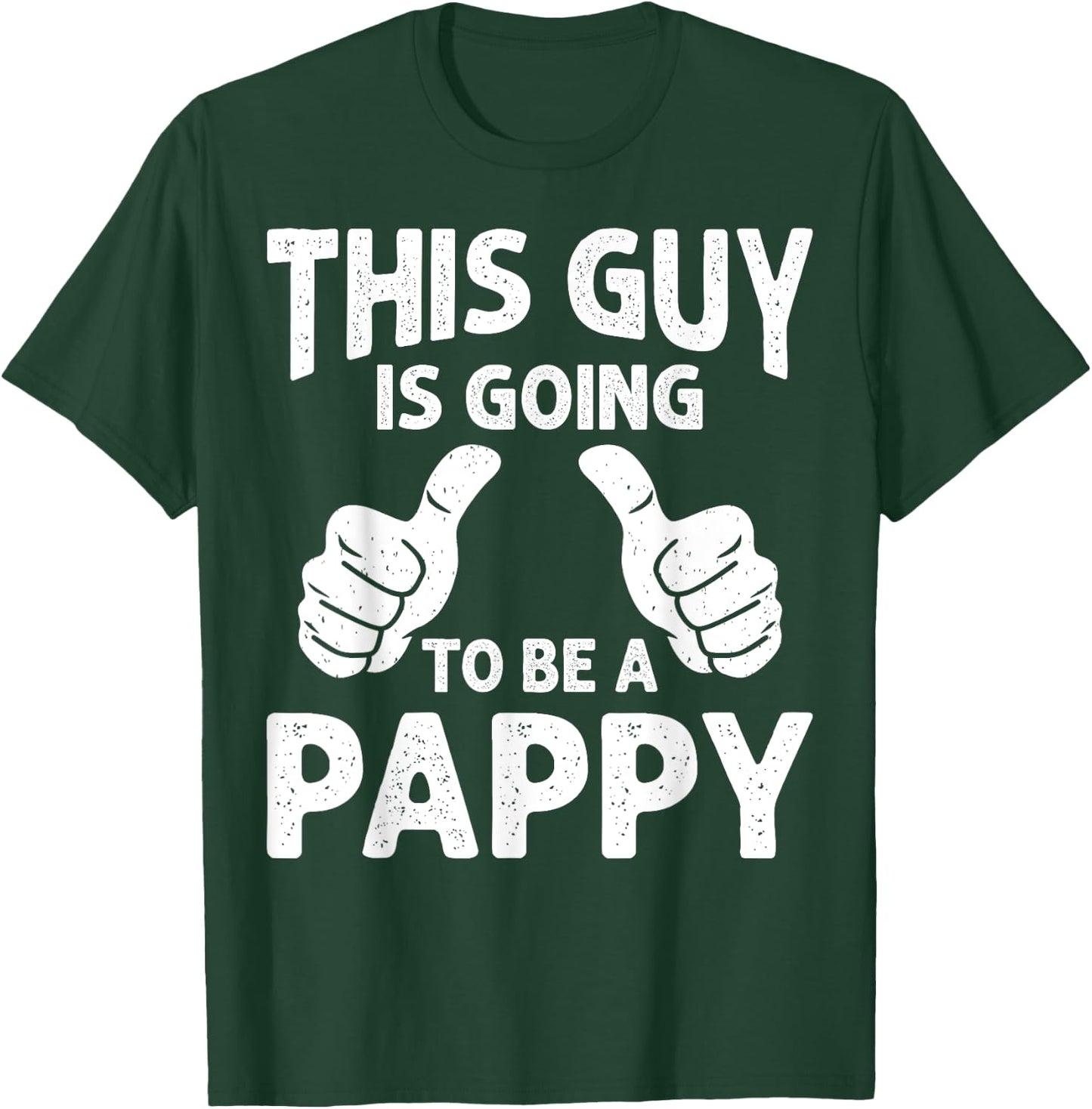 This Guy Is Going to Be A Pappy Pregnancy Announcement T-Shirt - T-Shirt | Forest