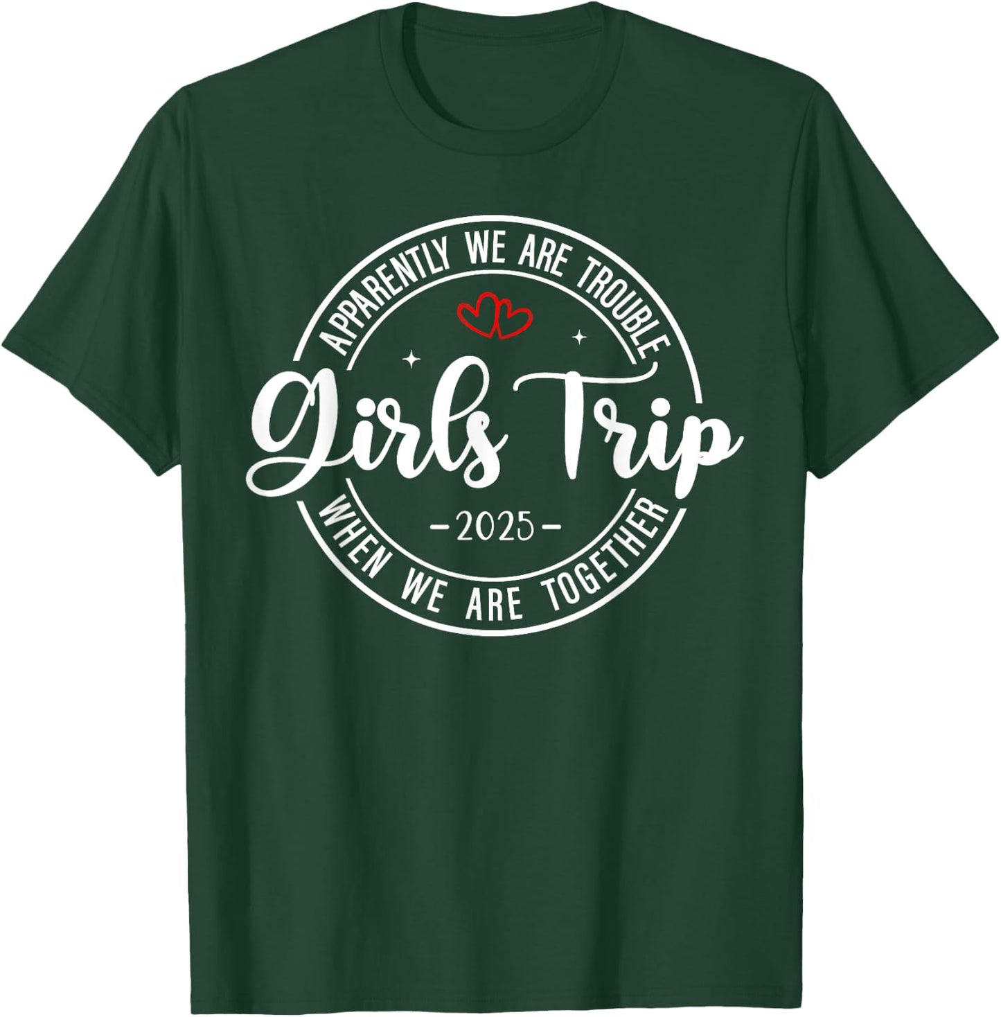 Girls Trip 2025 Weekend Vacation Matching Group T-Shirt - T-Shirt | Forest