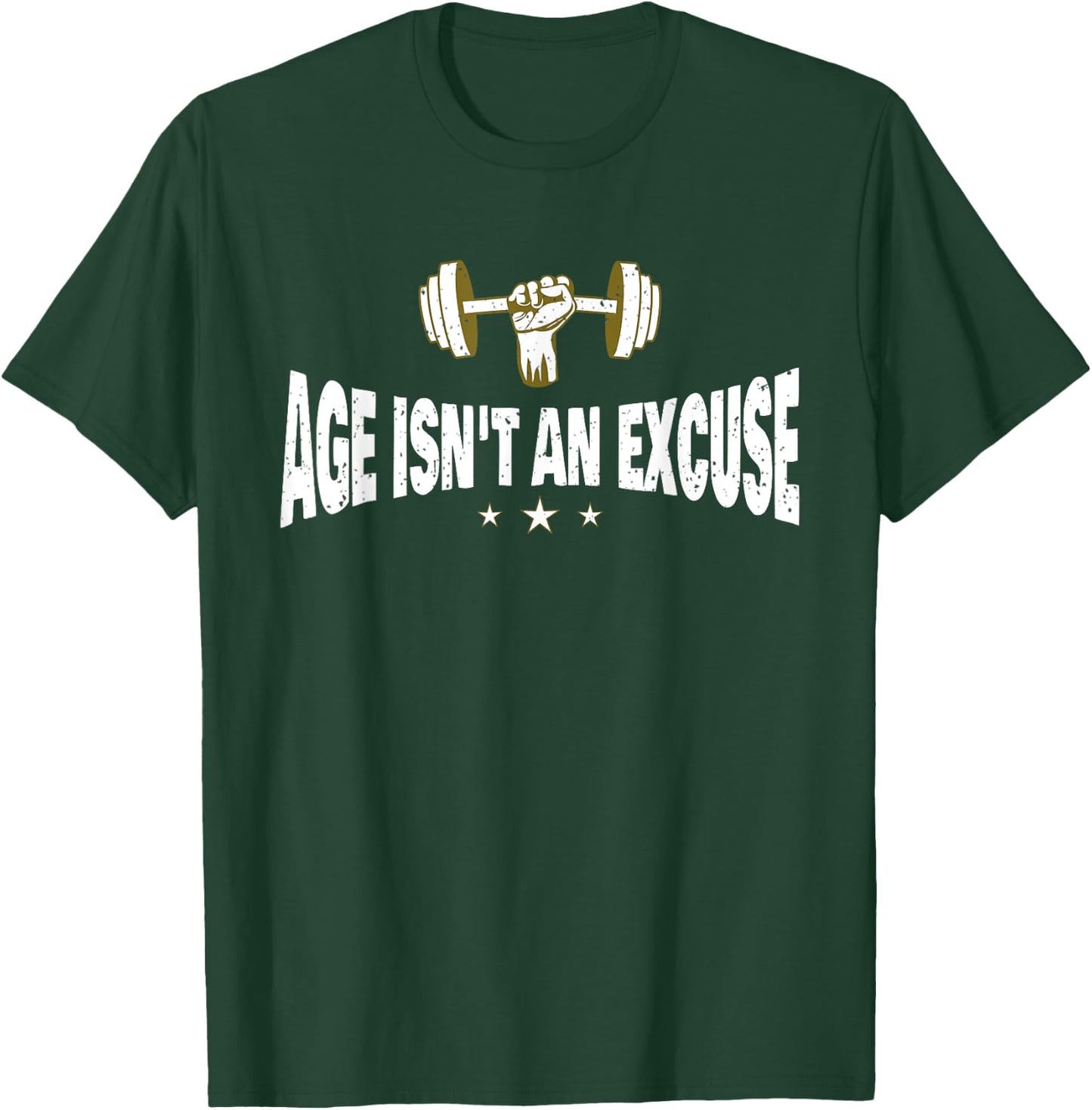Age Isn't An Excuse a Workout and Fitness Motivational Quote T-Shirt - T-Shirt | Forest