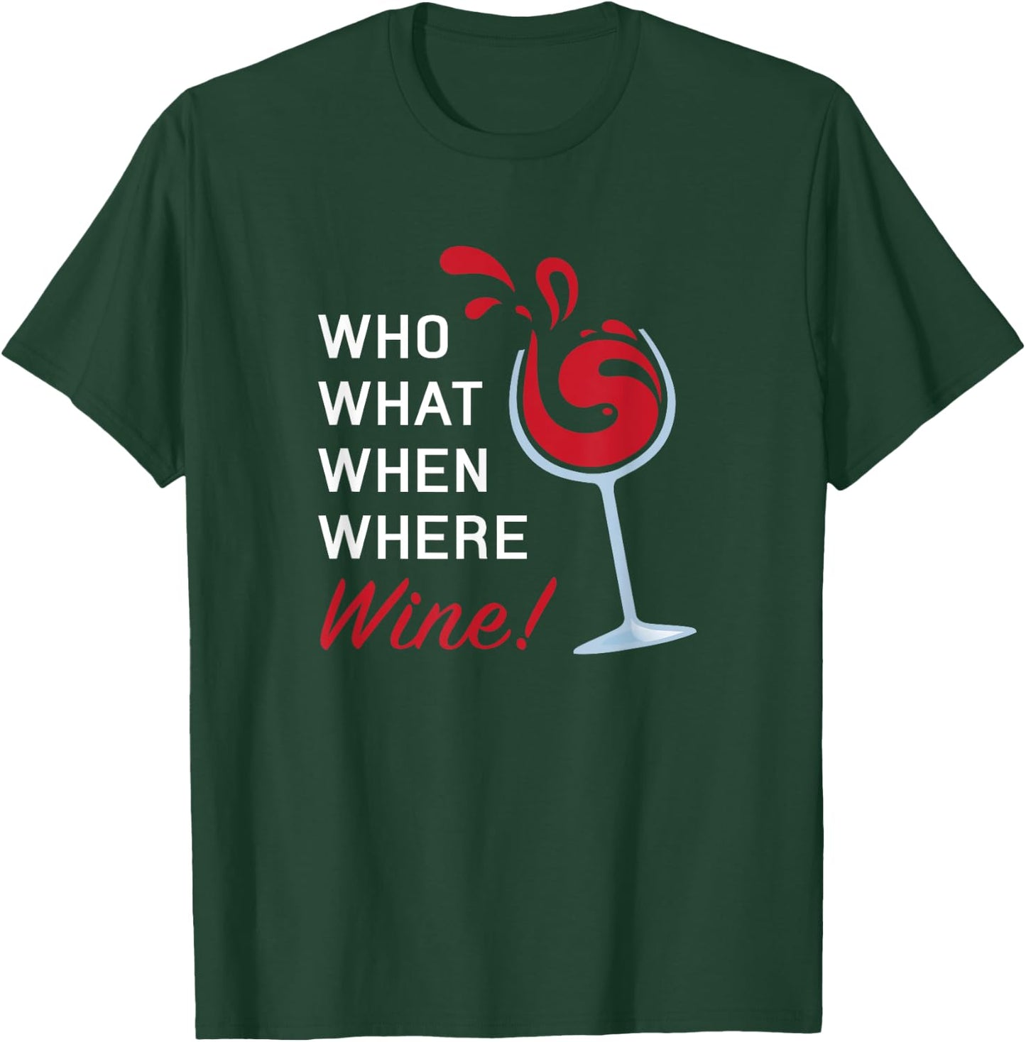 Funny Wine Shirt Sayings Who What When Where Wine T-Shirt - T-Shirt | Forest