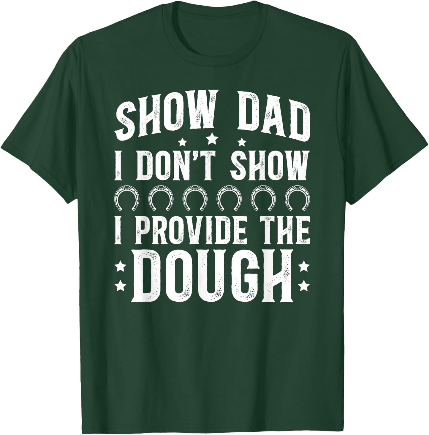 Horse Show Dad Funny Equestrian Dad Horse Show Father T-Shirt - T-Shirt | Forest