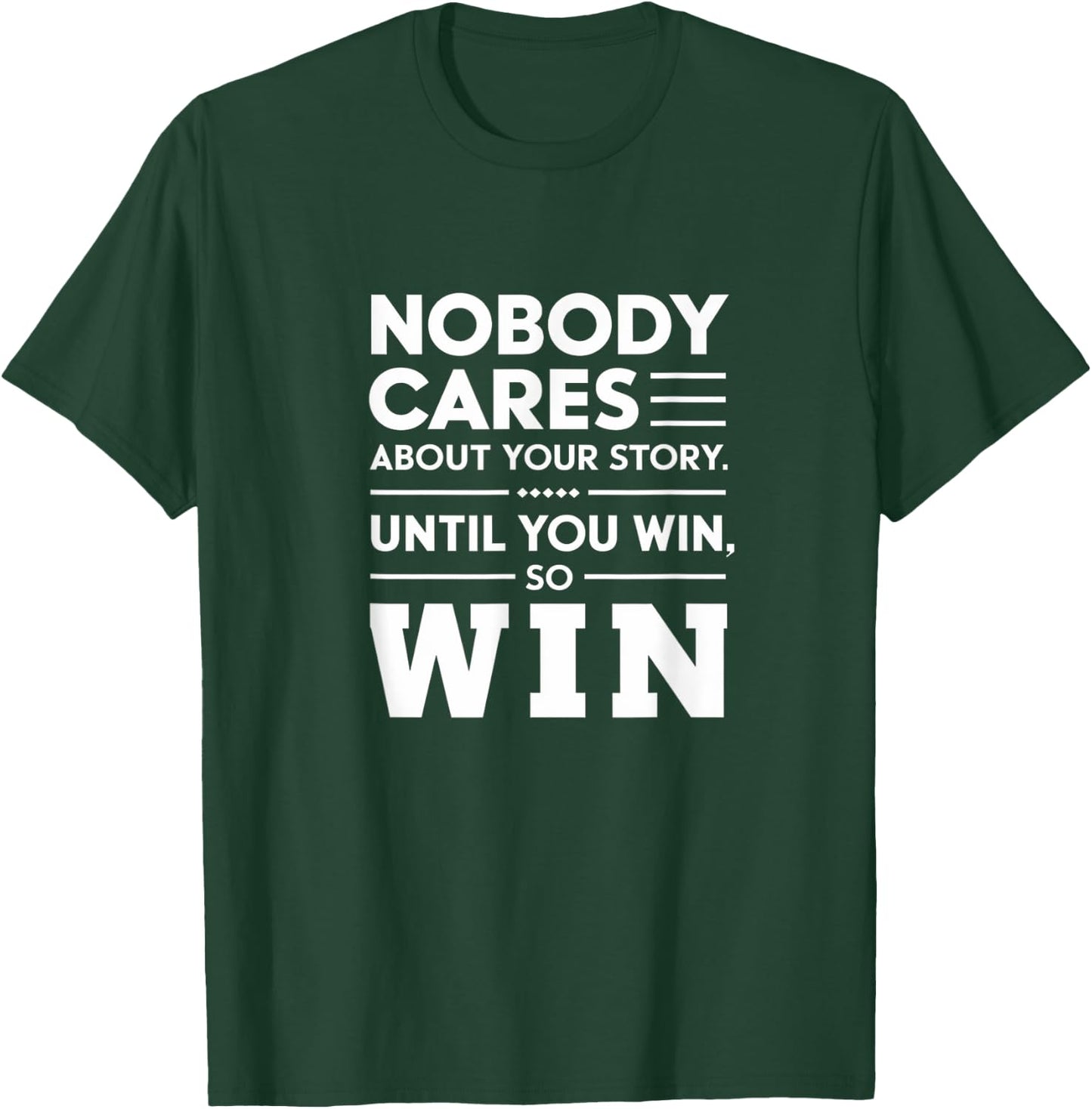 Motivational Winner Quote Nobody Cares Until You Win T-Shirt - T-Shirt | Forest