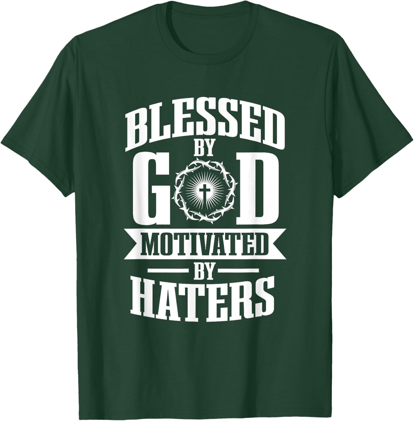 Blessed by god motivated by haters T-Shirt - T-Shirt | Forest