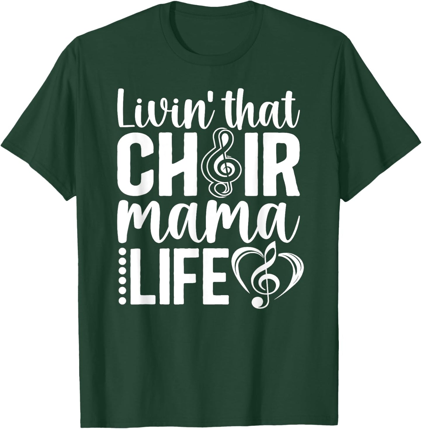 Livin' That Choir Mama Life Choir Mom Of A Choir Member T-Shirt - T-Shirt | Forest