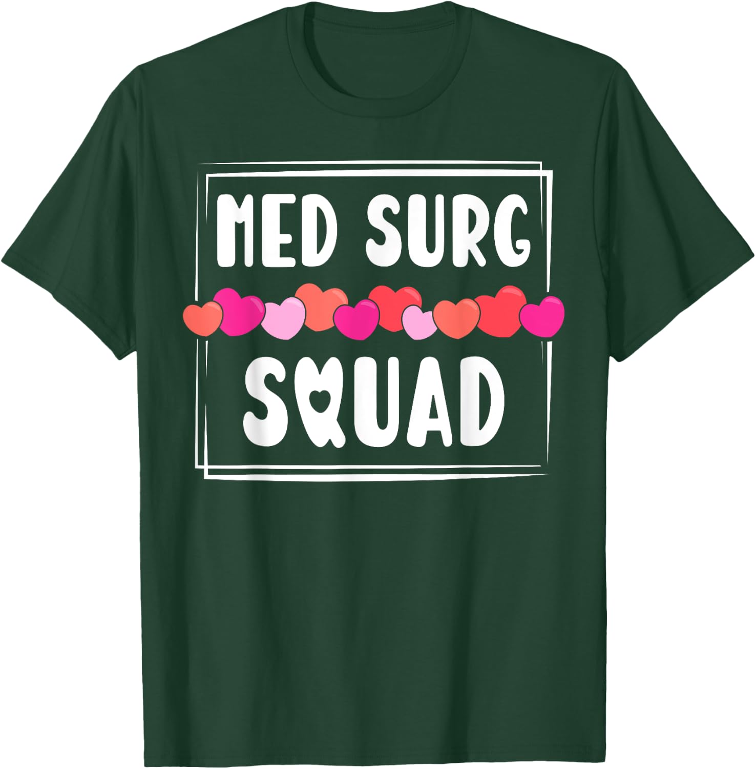 Med Surg Squad Appreciation Med Surg Nurse Heart T-Shirt - T-Shirt | Forest