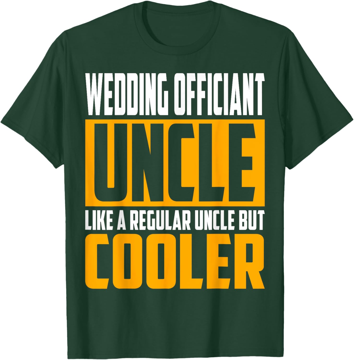 Funny Wedding Officiant Uncle - Like a Uncle but Cooler T-Shirt - T-Shirt | Forest