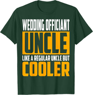 Funny Wedding Officiant Uncle - Like a Uncle but Cooler T-Shirt - T-Shirt | Forest