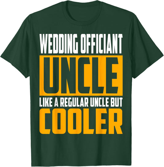 Funny Wedding Officiant Uncle - Like a Uncle but Cooler T-Shirt - T-Shirt | Forest