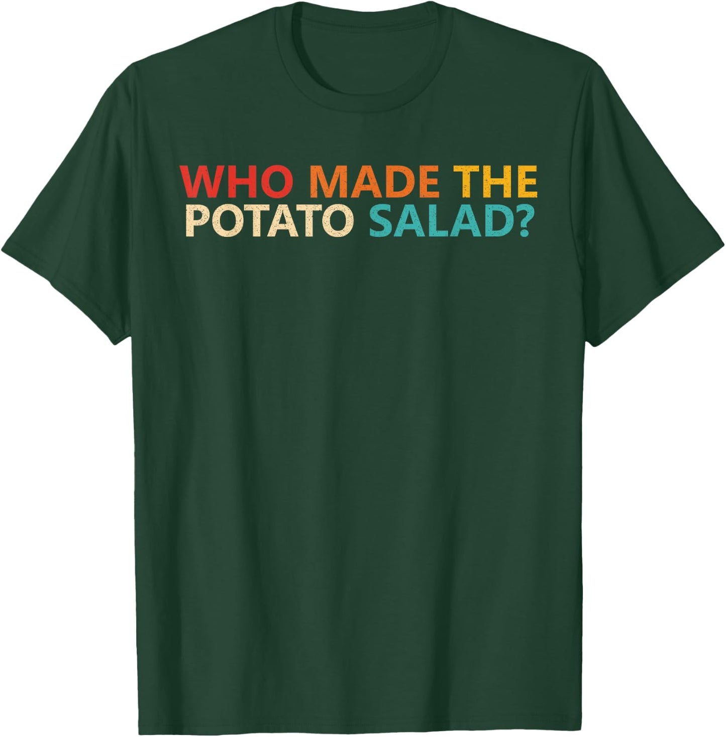 Who Made The Potato Salad? Apparel T-Shirt - T-Shirt | Forest