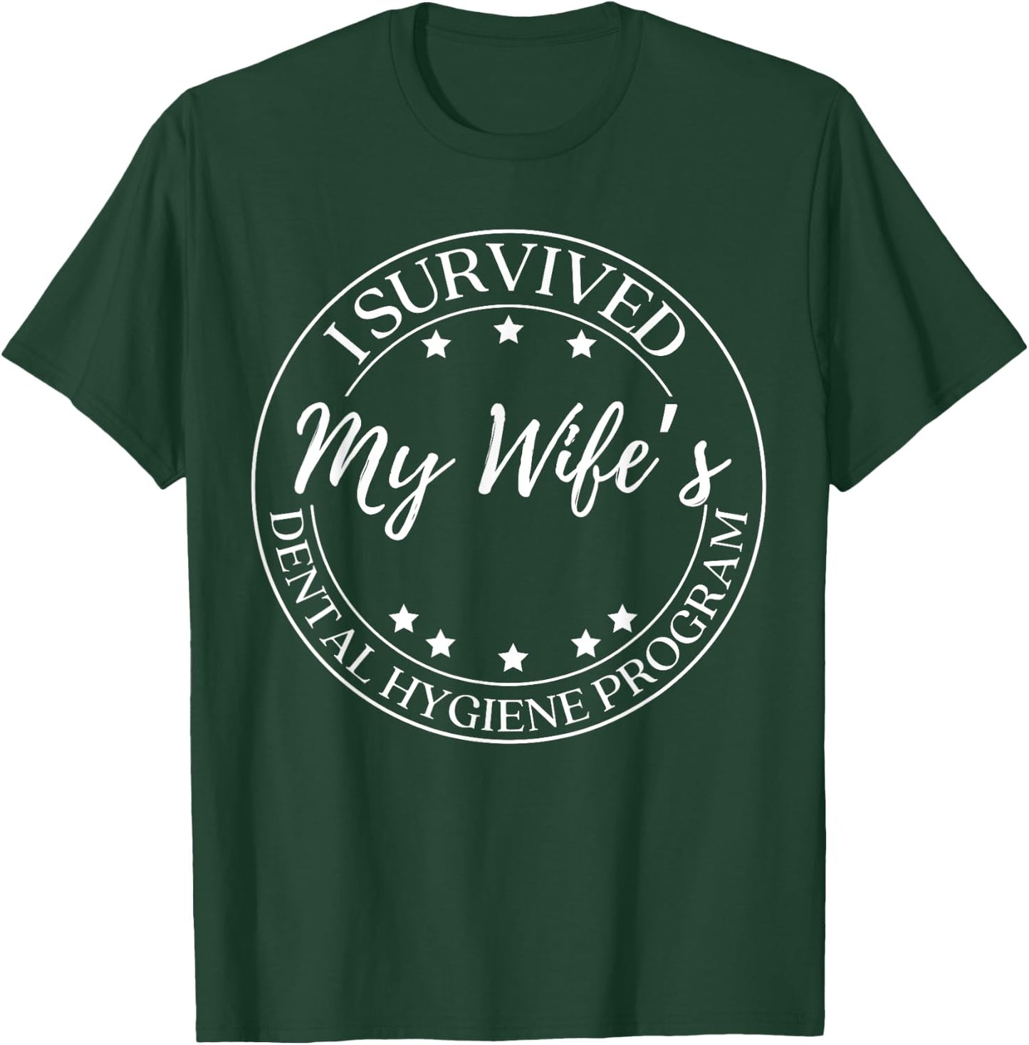 Funny Husband I Survived My Wife Dental Hygiene Program T-Shirt - T-Shirt | Forest