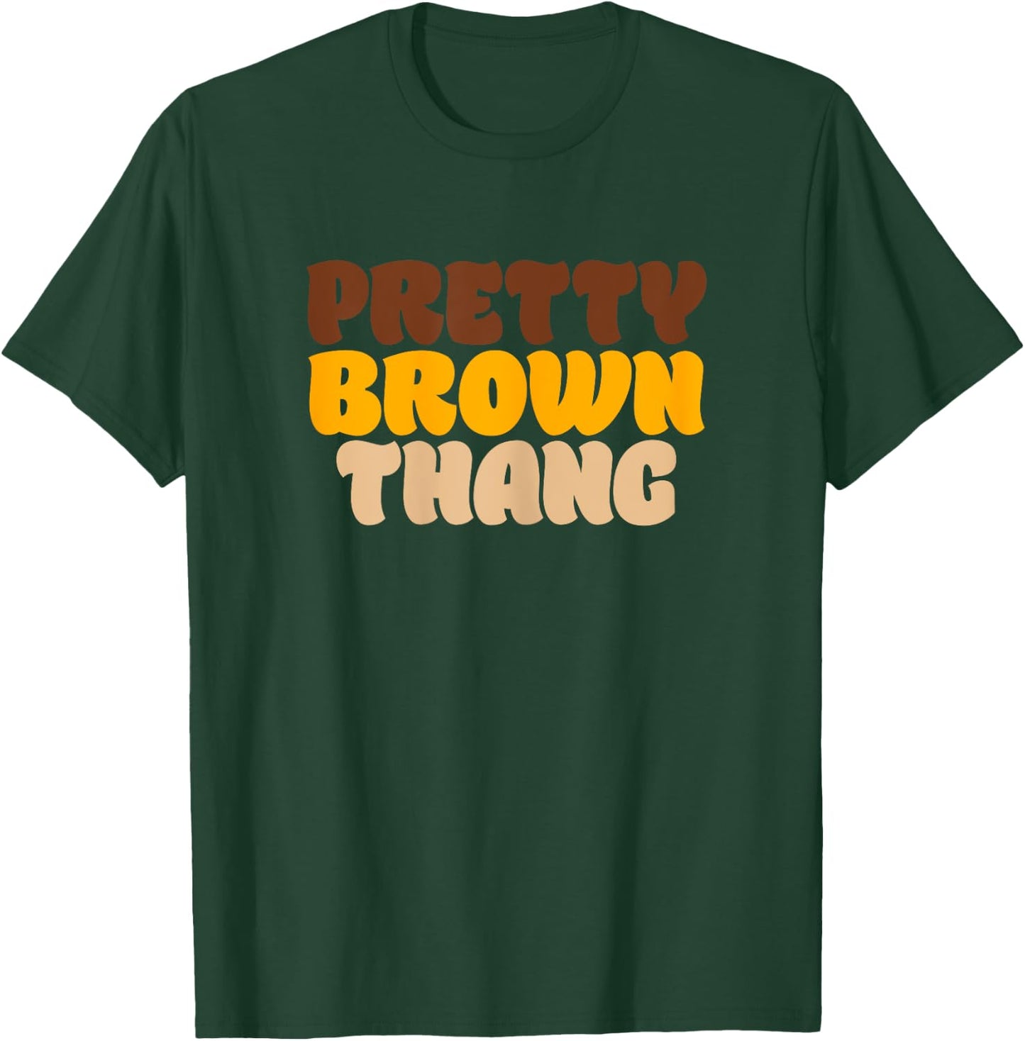 Pretty Brown Thang Brown Pride Proud Beautiful T-Shirt - T-Shirt | Forest