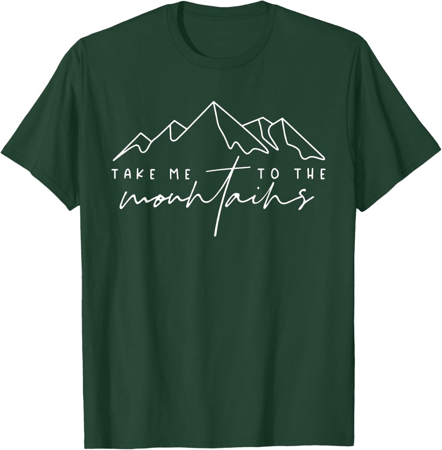 Take Me To The Mountains T-Shirt - T-Shirt | Forest
