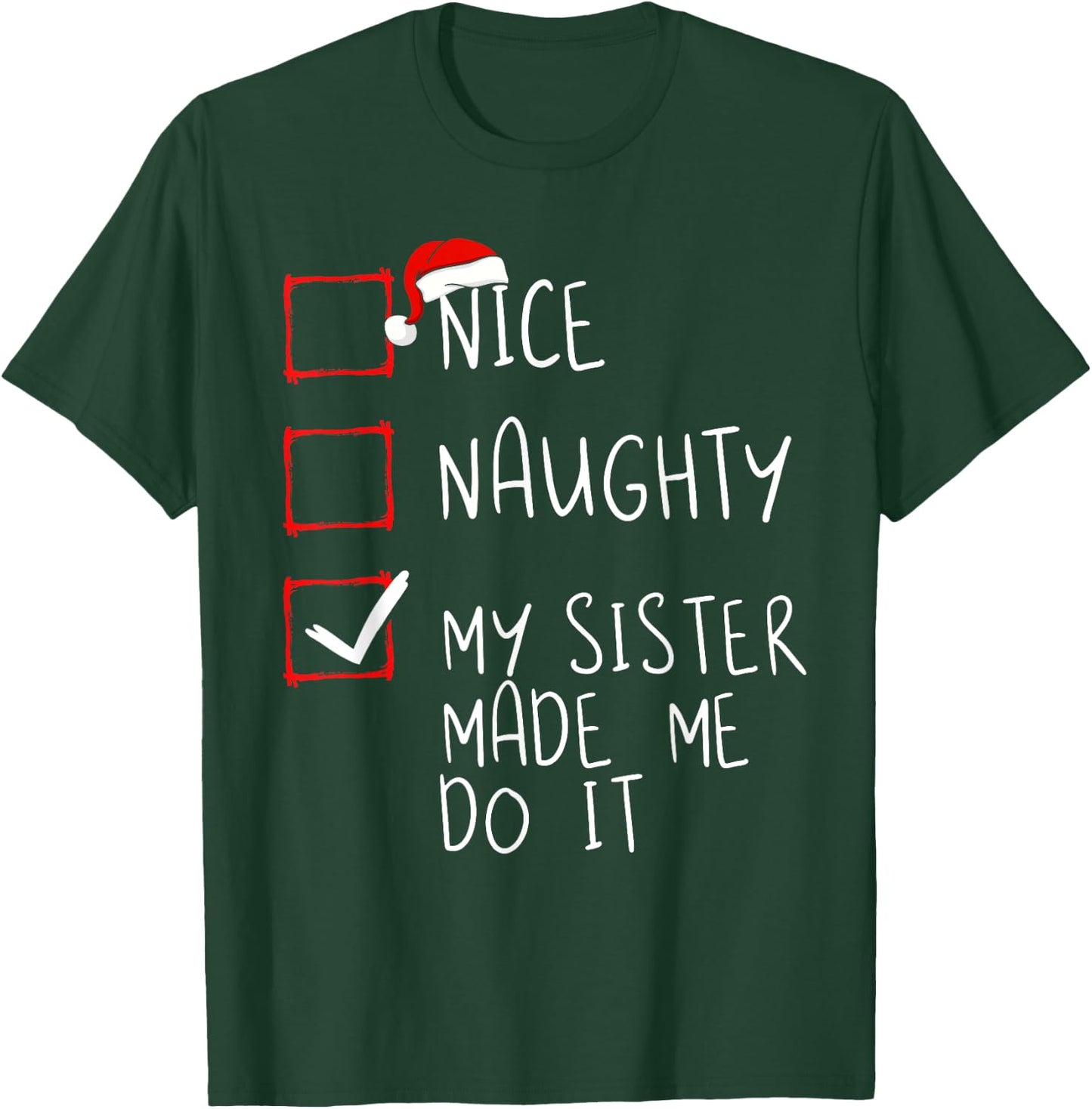 Nice Naughty My Sister Made Me Do It Christmas Santa Claus T-Shirt - T-Shirt | Forest