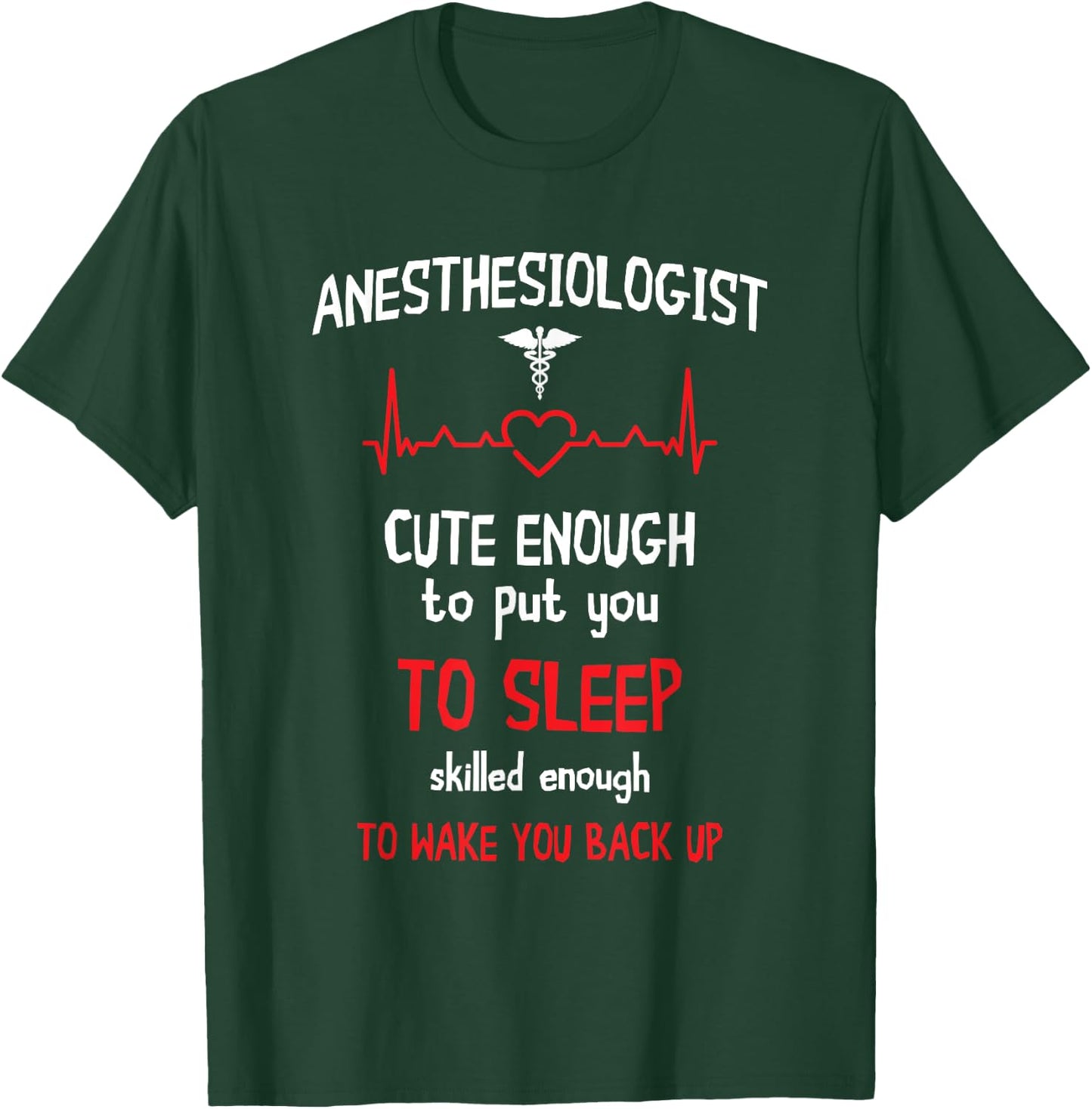 Anesthesiologist Cute Enough To Put You On Sleep Anesthesia T-Shirt - T-Shirt | Forest