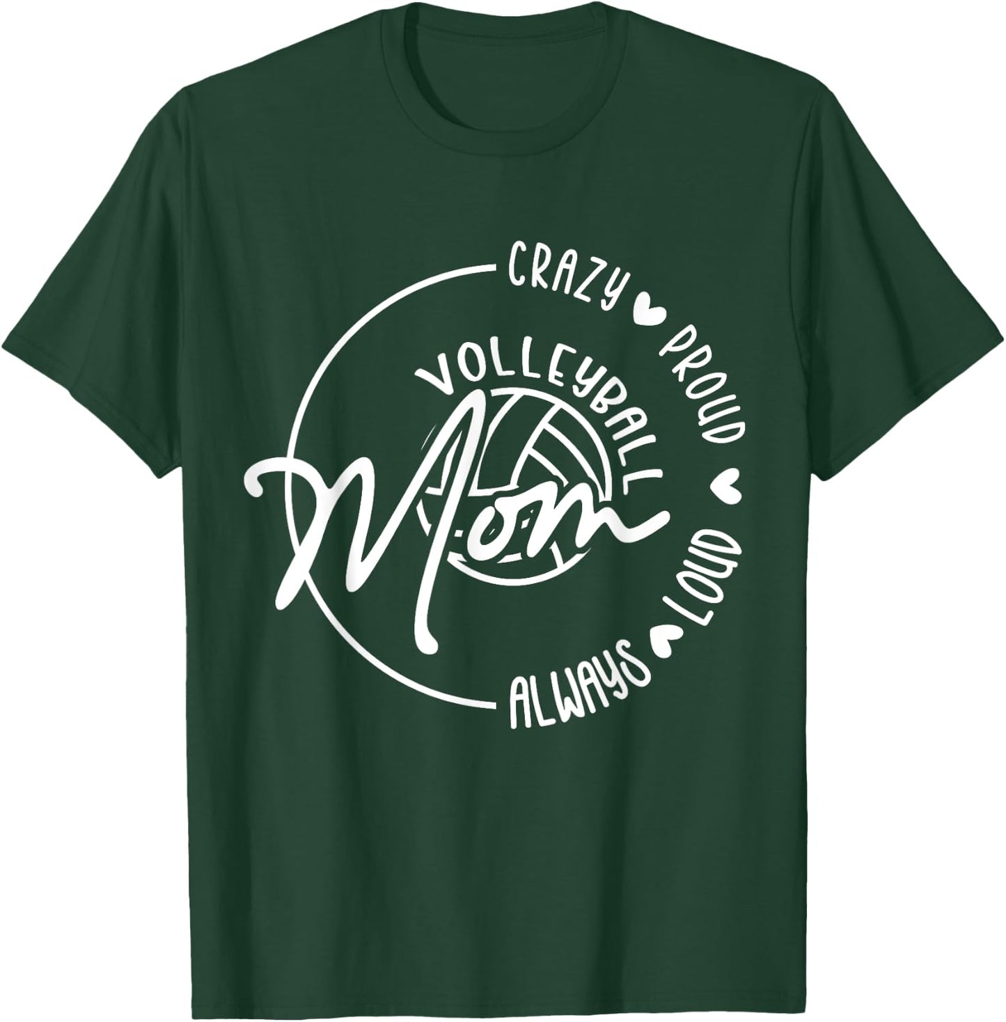 Crazy Proud Loud Always Volleyball Mom Funny Volleyball T-Shirt - T-Shirt | Forest
