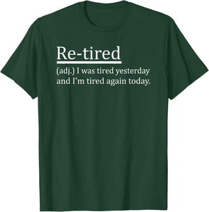 Re-Tired Definition Funny Retirement Sleepy Men Women Kids T-Shirt - T-Shirt | Forest