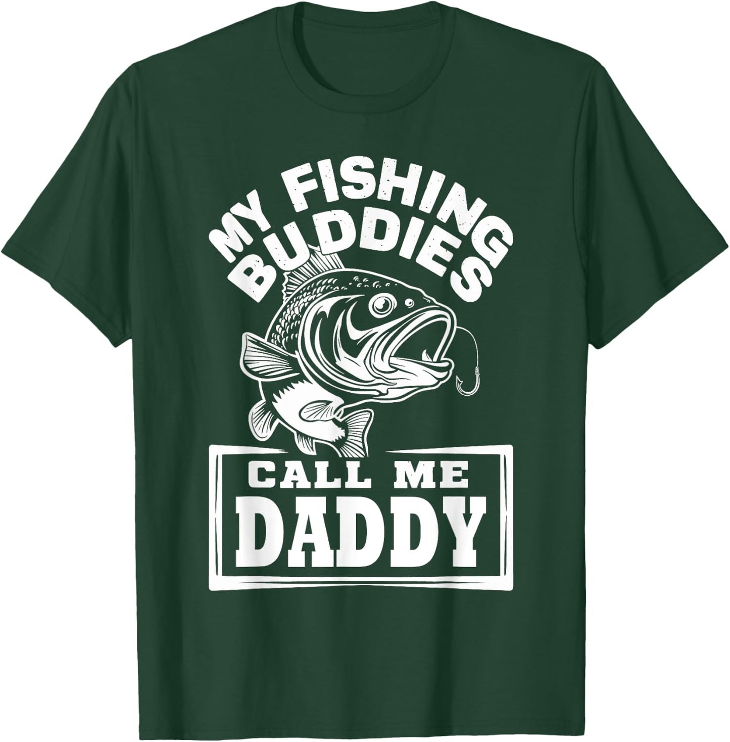My Fishing Buddies Call Me Daddy Funny Fisherman, Fish Lover T-Shirt - T-Shirt | Forest