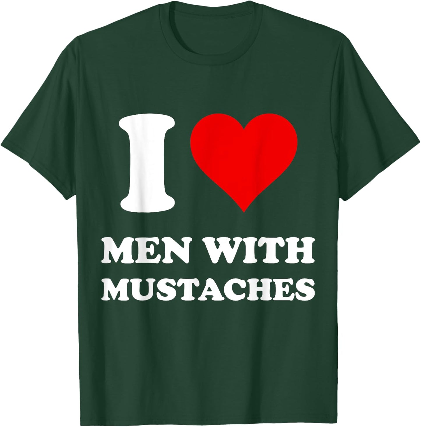 I Love Men With Mustaches T-Shirt - T-Shirt | Forest