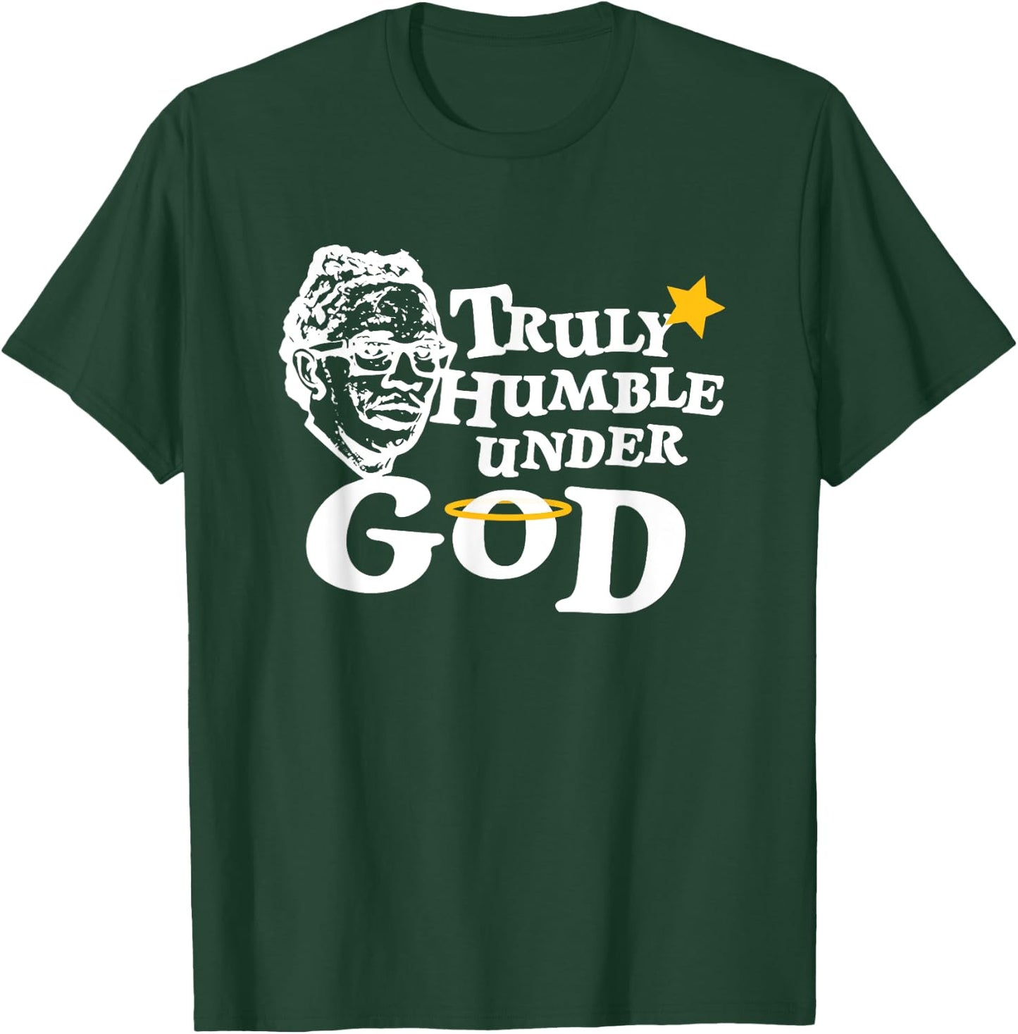 Truly Humble Under God T-Shirt - T-Shirt | Forest