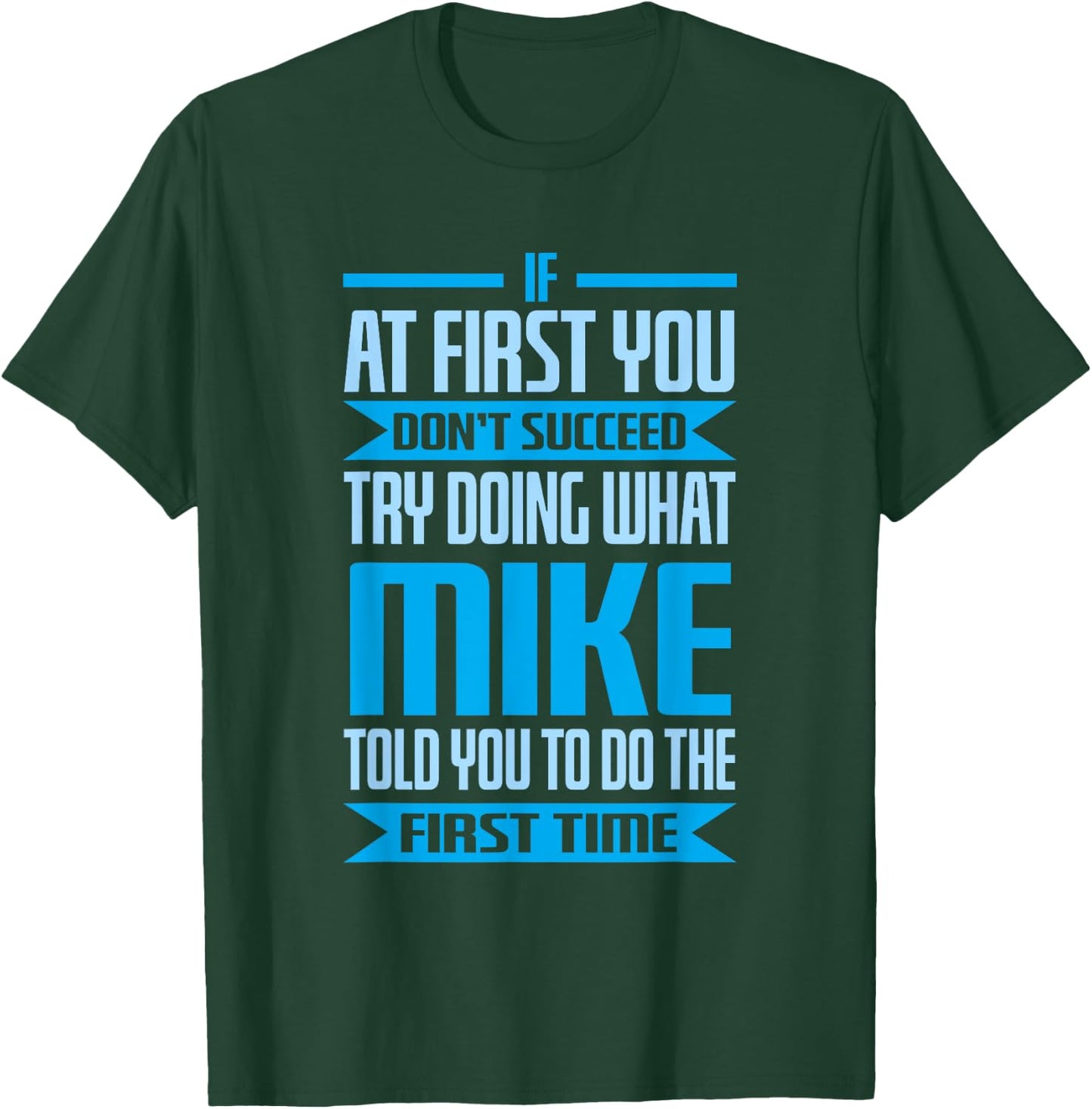 Funny Mike Name Try Doing What Mike Told You To Do T-Shirt - T-Shirt | Forest
