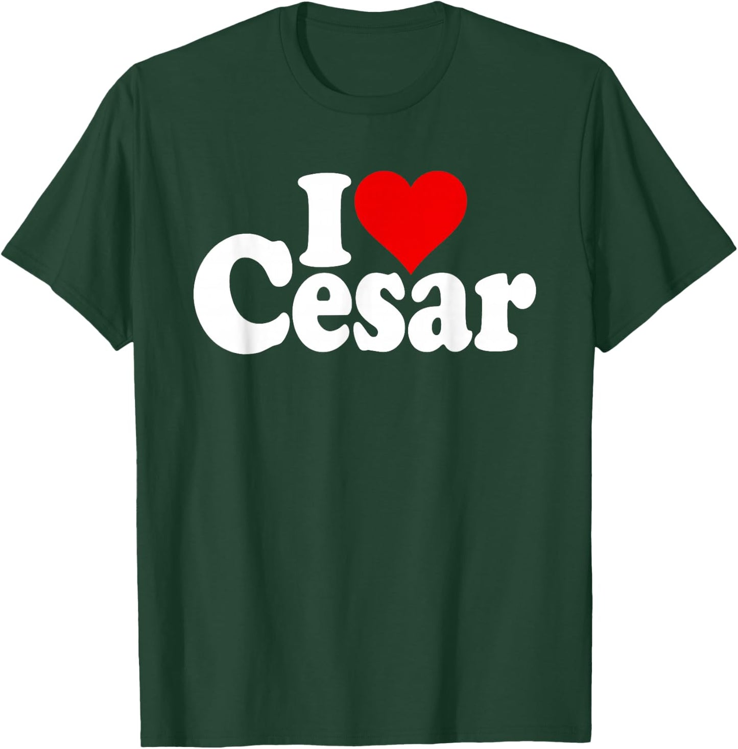 I Love Heart Cesar Name on a T-Shirt - T-Shirt | Forest