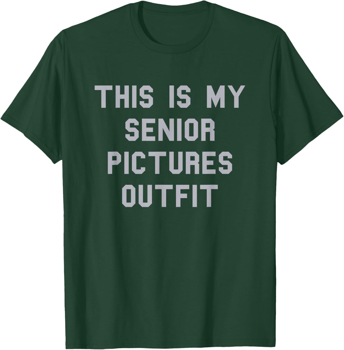 Senior Pictures Outfit School Grad Cute Gag Funny Fan Gray T-Shirt - T-Shirt | Forest