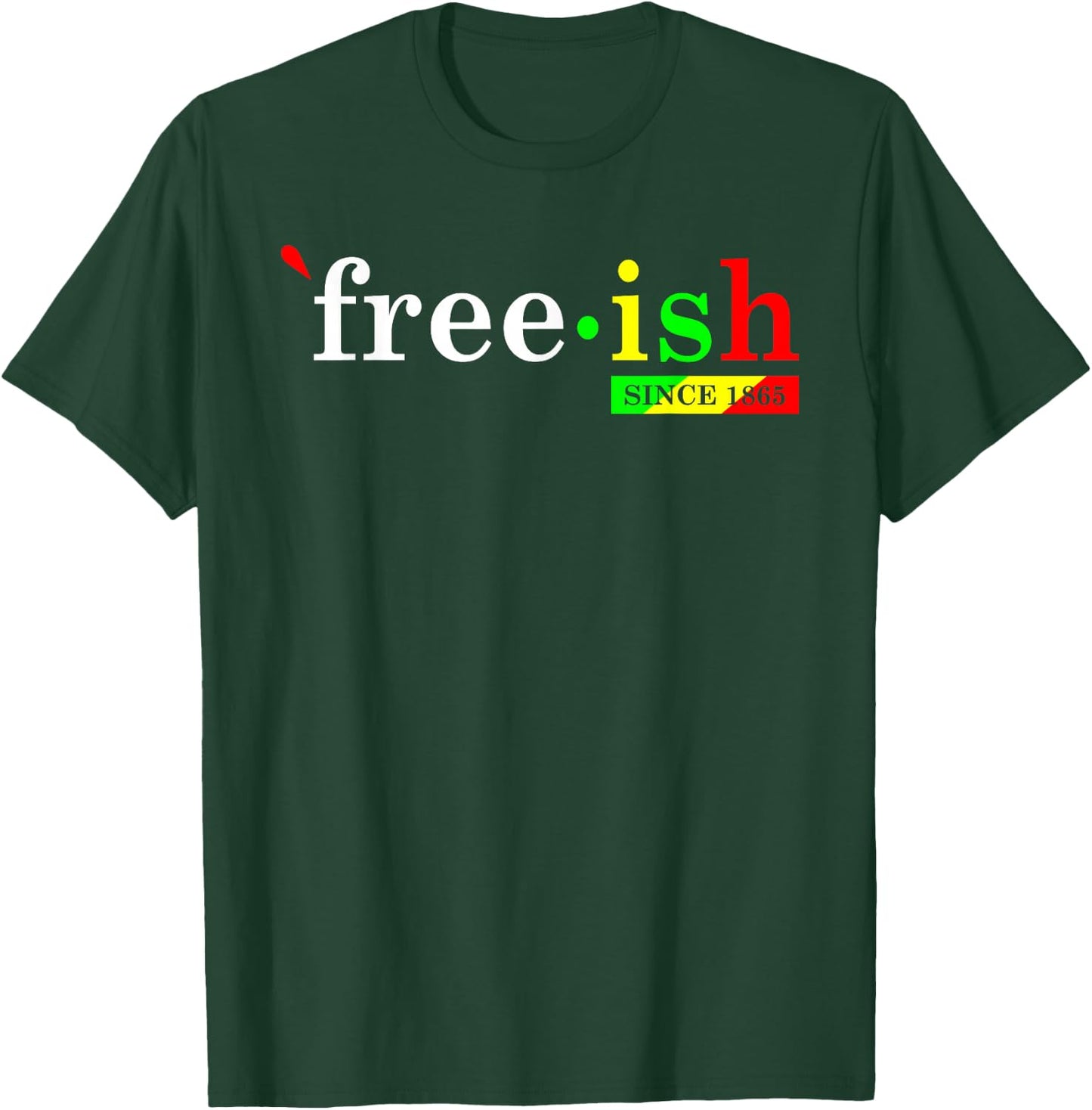 Free-ish Since 1865 Black Women Men Juneteenth Freedom T-Shirt - T-Shirt | Forest