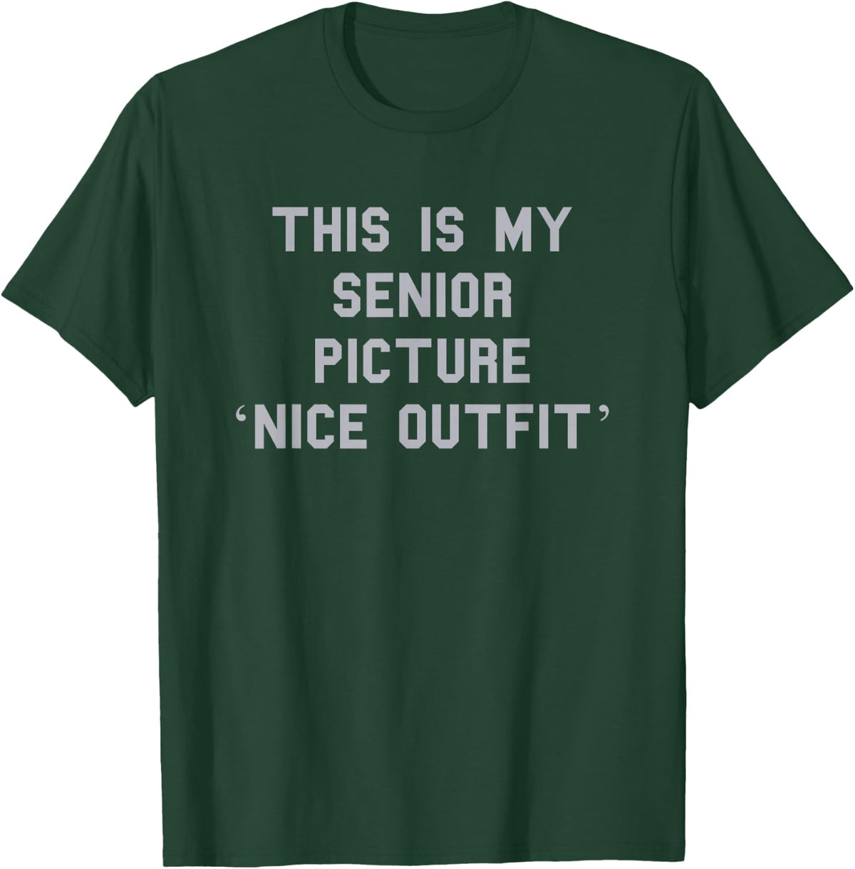 Senior Picture ‘Nice Outfit’ Grad Cute Gag Funny Fan Gray T-Shirt - T-Shirt | Forest