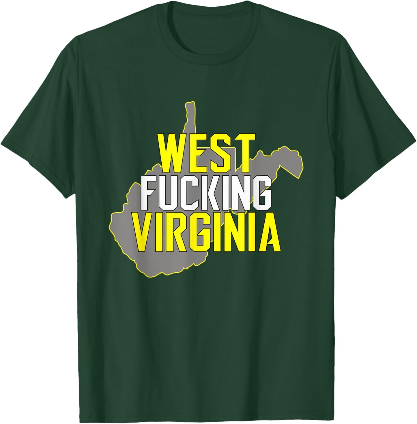 West Fucking Virginia with State T-Shirt - T-Shirt | Forest