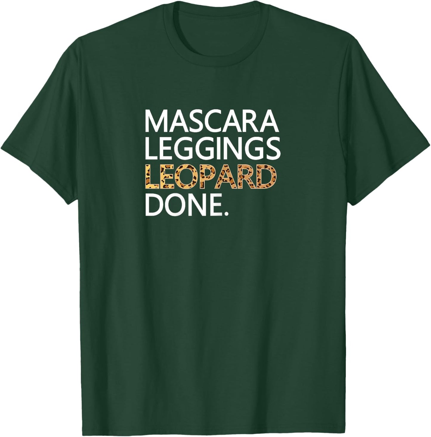 Mascara Leggings Leopard Done T Shirt Funny Makeup Wild T-Shirt - T-Shirt | Forest