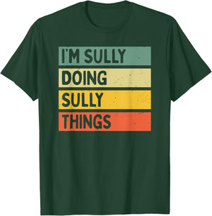 I'm Sully Doing Sully Things Funny Personalized Quote T-Shirt - T-Shirt | Forest