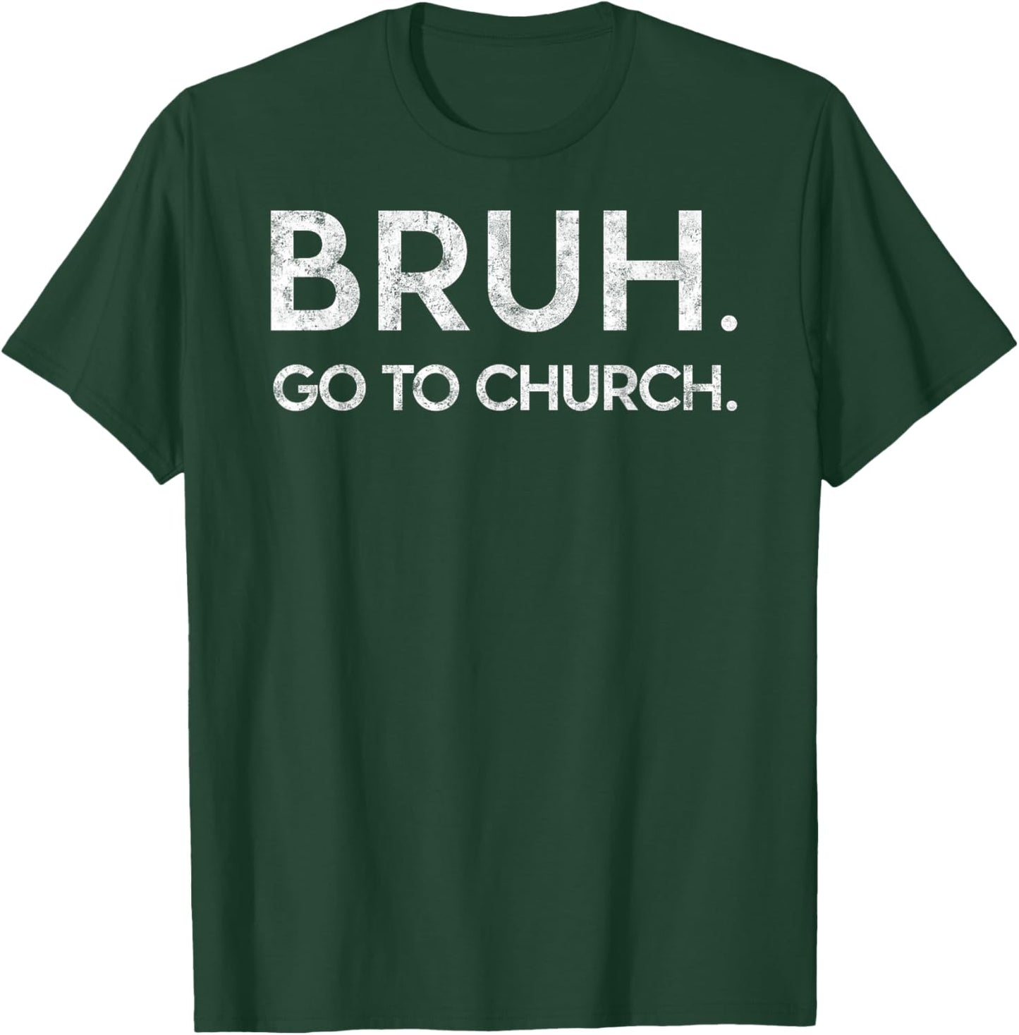 Bruh Go to Church Funny Christian Jesus Christ Prayer Humor T-Shirt - T-Shirt | Forest